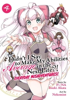 Didn't I Say to Make My Abilities Average in the Next Life?! Everyday Misadventures! Manga Volume 4 image number 0